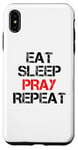 iPhone XS Max Eat Sleep Pray Repeat Case