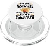 My Life Is Like Stale French Fries Right About Now - Funny PopSockets PopGrip for MagSafe