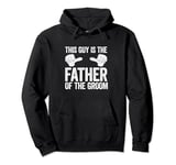 This Guy Is The Father Of The Groom T-Shirt Wedding Shirt Pullover Hoodie