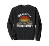 Sign Me Up for Rollercoasters Retro Roller Coaster Fan Sweatshirt