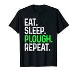 Eat Sleep Plough Repeat Funny Ploughing Farm Farmers T-Shirt