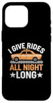 iPhone 16 Pro Max I Give Rides All Night Long Cab Taxi Driver Case