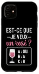 Coque pour iPhone 11 Est-ce que je veux un rosé cadeau drôle apéro humour femme