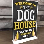 THE DOG HOUSE Standing Sign Funny Pub Bar Man Cave Sign Alcohol Gift For Men