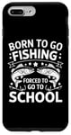 Coque pour iPhone 7 Plus/8 Plus Born To Go Fishing Forced School Kids Humour Fisherman Youth