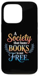 iPhone 13 Pro A Society That Bans Books Is Not Free Read Banned Books Case