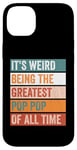 iPhone 14 Plus It’s Weird Being The Greatest Pop Pop Funny Grandfather Case