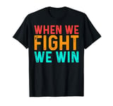 When We Fight - We Win Vintage T-Shirt