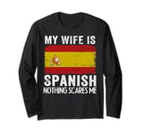 My Wife Is Spanish Nothing Scares Me Husband Long Sleeve T-Shirt