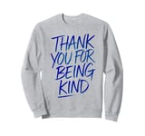 Thank You For Being Kind Positive Message Shirt Casual Wear Sweatshirt