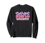 There's Nothing Sexier Than Whiskey Sweatshirt