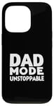 iPhone 13 Pro Dad Mode Unstoppable Funny Dad Life Humor Case