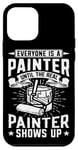 iPhone 12 mini House Painter Decorator Everyone Is A Painter Until The Real Case