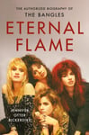 Eternal Flame  The Authorized Biography of The Bangles