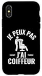 Coque pour iPhone X/XS Je Peux Pas J'Ai Coiffeur Idée Drôle Homme Cadeau Coiffeur