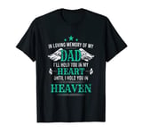 Loving Memory of my Dad I'll Hold You in my Heart Memorial T-Shirt