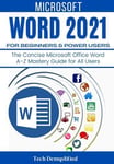 MICROSOFT WORD 2021 FOR BEGINNERS & POWER USERS The Concise Microsoft Office ...