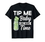 Funny Bartender Tip Me Baby One More Time Bartending T-Shirt