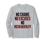 No Chains No Excuses No Victim Mentality Motivational Long Sleeve T-Shirt