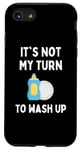 Coque pour iPhone SE (2020) / 7 / 8 Funny It's Not My Turn To Wash Up Hommes Femmes Enfants Étudiants