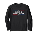 I Am The Enemy Within Kamala Harris 2024 Long Sleeve T-Shirt