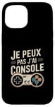 Coque pour iPhone 15 Je Peux Pas J’ai Console Homme Humour Gamer Cadeau Vintage