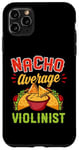 Coque pour iPhone 11 Pro Max Nacho Average Violonist Funny Mexican Food Lover