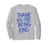 Thank You For Being Kind Positive Message Shirt Casual Wear Long Sleeve T-Shirt