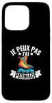 Coque pour iPhone 15 Pro Max Je Peux Pas J'ai Patinage Artistique Patin A Glace Humour