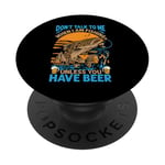 Don't Talk To Me When I Am Fishing Unless You Have Beer PopSockets PopGrip Adhésif