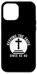 iPhone 12 Pro Max Keeping The Faith Since 42 AD Religious Case