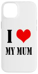 iPhone 14 Plus I love my mother I Love my Mum Case