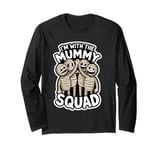 I’m With The Mummy Squad Funny Halloween Mummy hilarious Long Sleeve T-Shirt