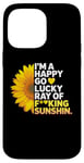 iPhone 14 Pro Max I'm A Happy Go Lucky Ray Of Fucking Sunshine Shirt Sunflower Case