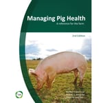 Managing Pig Health 2nd Edition: A Reference for the Farm (inbunden, eng)