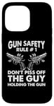 iPhone 14 Pro Max Gun Safety Rule - Don't Piss Off The Man Holding The Gun Case