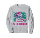 Funny Santa Work Hard Sleigh Hard Sleigher Christmas Cigar Sweatshirt