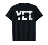 Yet Funny Sarcastic Novelty Graphic Word Design T-Shirt