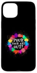 iPhone 15 Plus Pour Your a Art Out Acrylic Paint Pouring Artist Painter Case