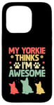 Coque pour iPhone 15 Pro Mon Yorkie pense que je suis un super chien Yorkshire Terrier Yorkies