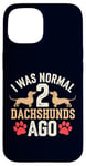 Coque pour iPhone 15 I Was Normal 2 Dachshunds Ago Funny Dog Mom Dad Humour