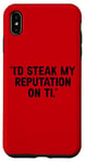 Coque pour iPhone XS Max I'd Steak My Reputation Lout It Funny Beef Carnivore Diet Pun