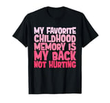 Senior Citizen Gifts, My Favorite Childhood Memory, My Back T-Shirt