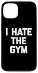 Coque pour iPhone 13 T-shirt humoristique avec inscription « I Hate The Gym »