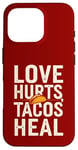 Coque pour iPhone 16 Pro Love Hurts Tacos Soin Drôle de Saint-Valentin en disant l'amour