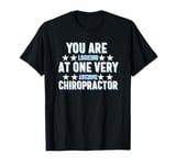 You Are Looking at One Very Awesome Chiropractor T-Shirt