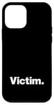 iPhone 12 mini The word Victim | A design that says Victim Case