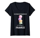 Womens Funny France I'm tired of waking up and not being in France V-Neck T-Shirt