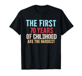 The first 70 years of childhood are the hardest grandad 70th T-Shirt