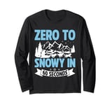 Zero to Snowy in 60 Seconds Mushing Long Sleeve T-Shirt